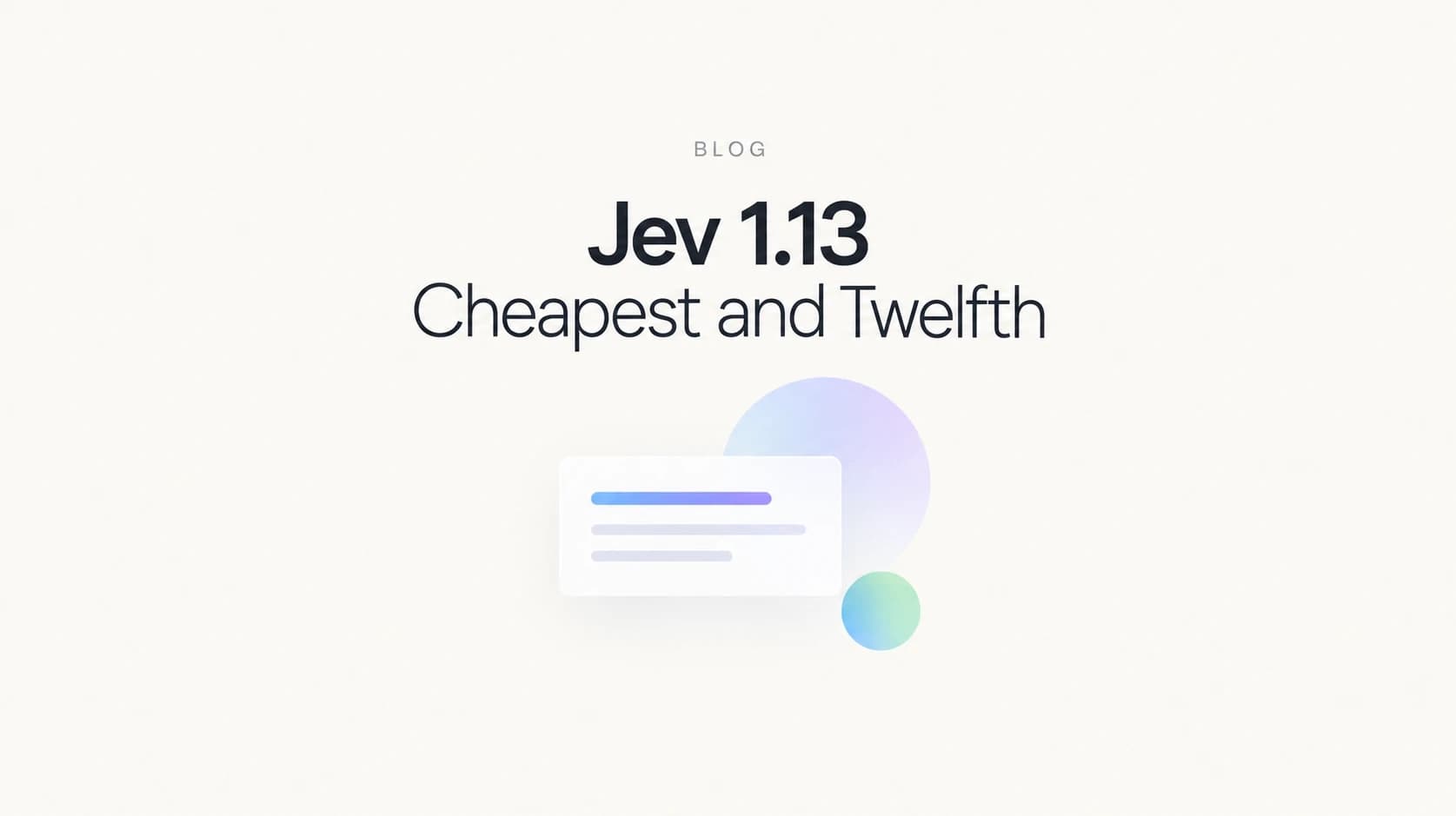 Jev 1.13: Fastest, Cheapest, Twelfth